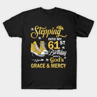 Stepping Into My 61st Birthday With God's Grace & Mercy Bday T-Shirt